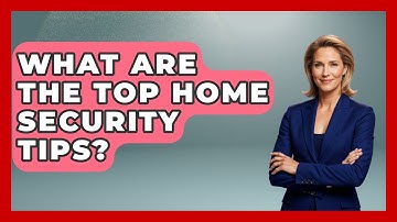 What Are The Top Home Security Tips? - Real Life Curriculum