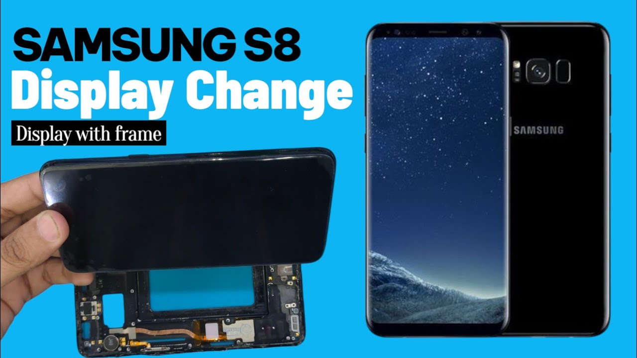 Samsung S8 Display Replacement | How to Change Samsung S8 Screen with frame  