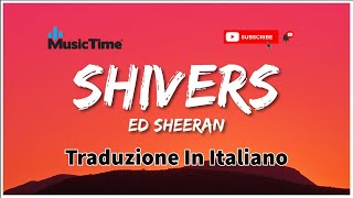 ED Sheeran - Shivers- Traduzione in Italiano - English Subtitles