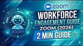 Workforce Engagement Guide – Zoom 2026   2 Min Guide