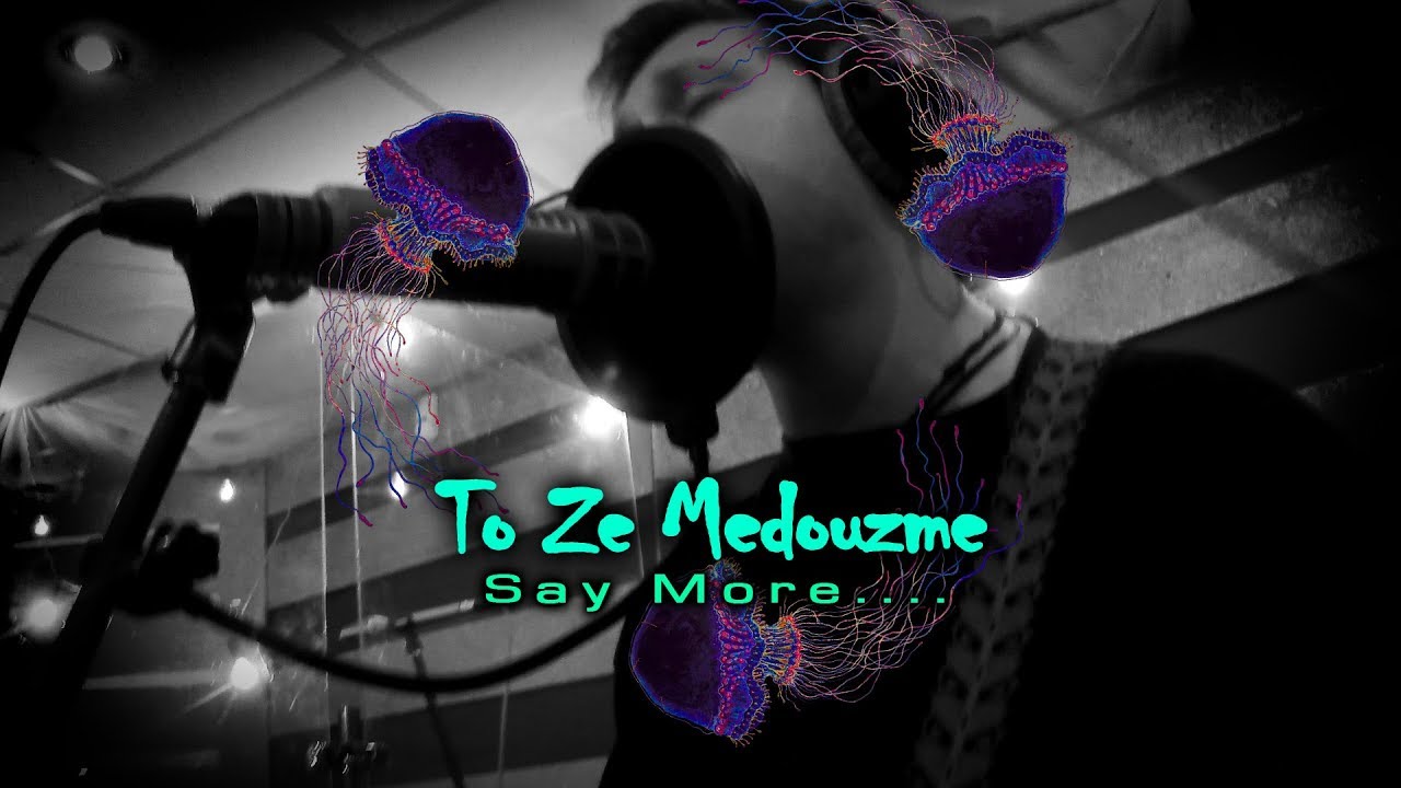 TO ZE MEDOUZME - Say More....