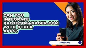 Can You Integrate ProjectManager.com With Other Apps? - Be App Savvy
