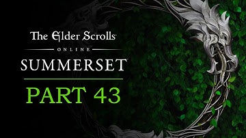 Elder Scrolls Online: Summerset Playthrough | Part 43: Wasting Away