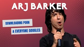 Arj Barker on Downloading Porn & Everyone Googles