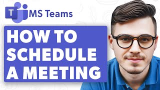How To Schedule A Meeting On Microsoft Teams [2025 Guide]