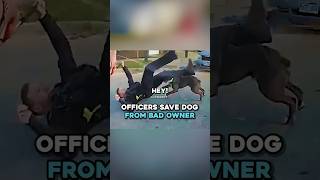 Officers Save Dog From Bad Owner