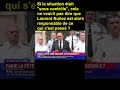 Si la situation était "sous contrôle", Laurent Nunez n'est-il pas alors responsable des dégats ?