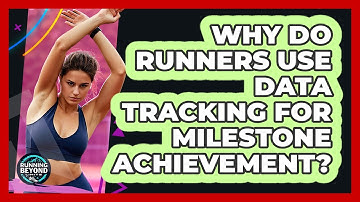 Why Do Runners Use Data Tracking For Milestone Achievement? - Running Beyond Limits