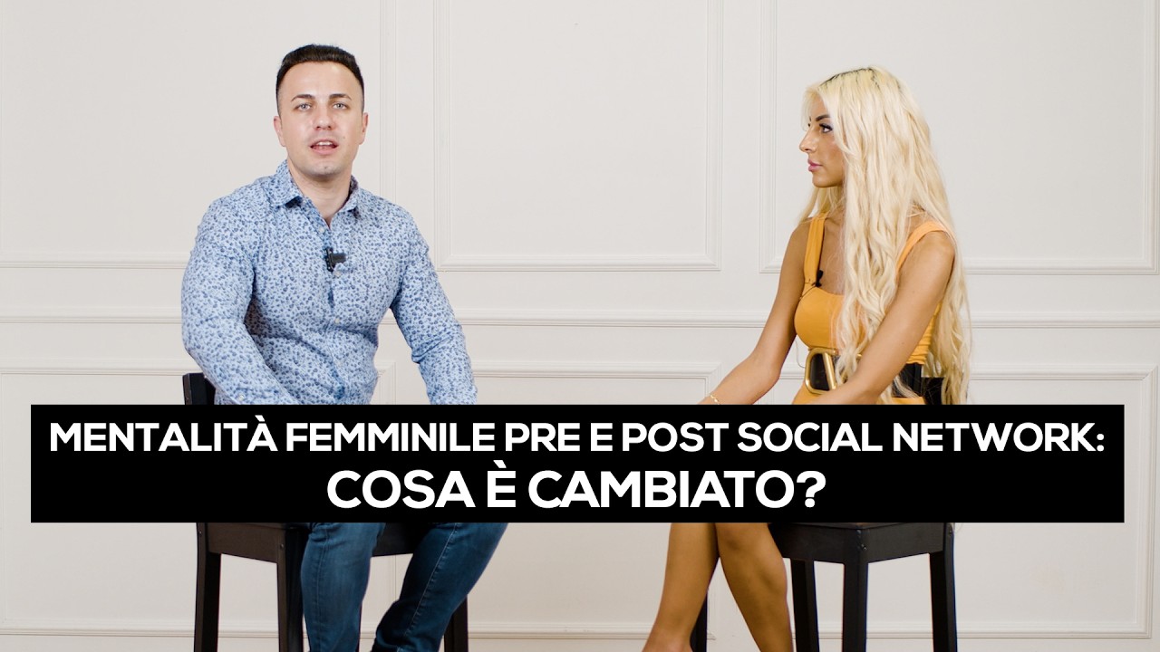 Mentalità Femminile PRE e POST Social Network: Cosa È DAVVERO CAMBIATO (Ecco LA VERITÀ)