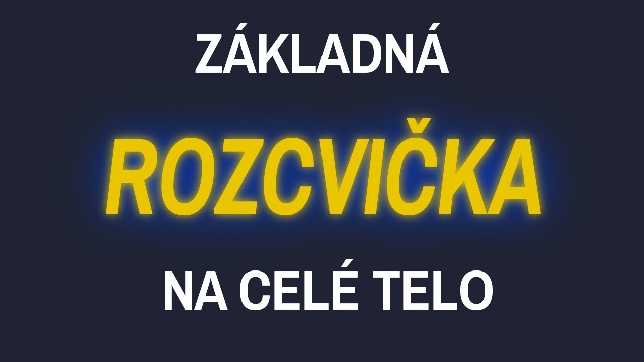 Kompletná, základná ROZCVIČKA na celé telo. Prevencia pred zranením a ako sa pripraviť na tréning.