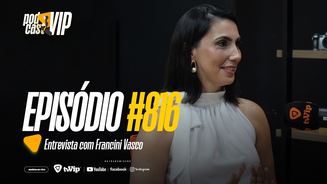 PODCAST VIP | #816 | ESPECIAL DIA DA MULHER | FRANCINI VASCO | FOTOGRAFIA | 02/03/2026