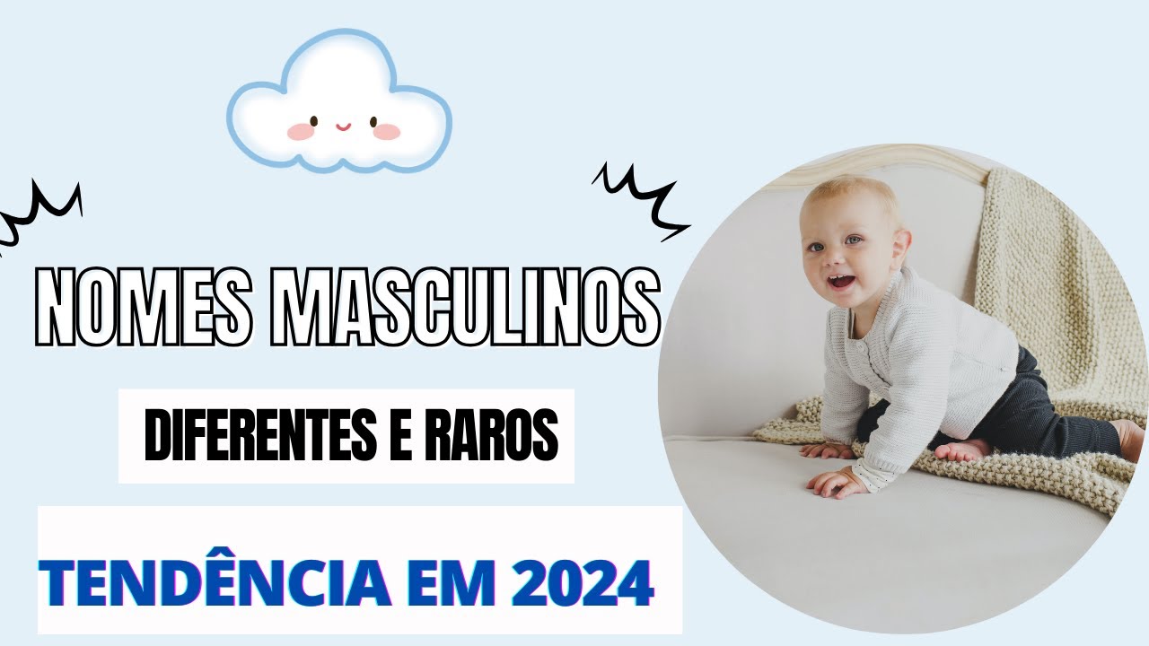 45 NOMES DIFERENTES E RAROS MASCULINOS QUE SERÃO TENDÊNCIA EM 2024 ...