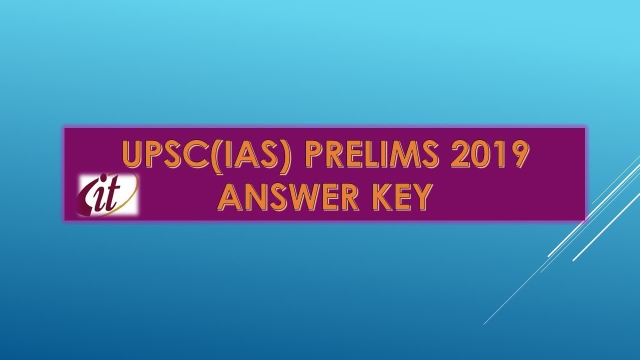 UPSC(IAS) PRELIMS 2019 GS PAPER- I ANSWER KEY