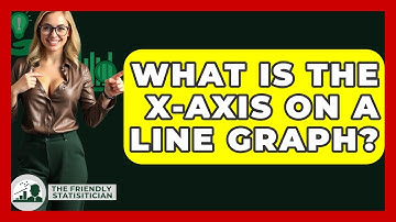 What Is The X-axis On A Line Graph? - The Friendly Statistician