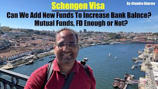 Can We Add New Funds for Schengen visa application? | Mutual Funds, FD Enough or Not?