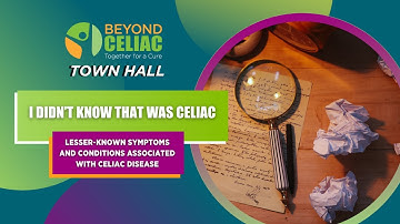 I Didn’t Know That Was Celiac: Lesser-Known Symptoms and Conditions Associated with Celiac Disease