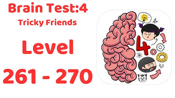 Brain Test 4: Tricky Friends Level 261-270 Walkthrough Solution (NEW UPDATE)