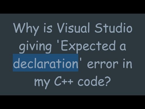 Why is Visual Studio giving 'Expected a declaration' error in my C++ code?