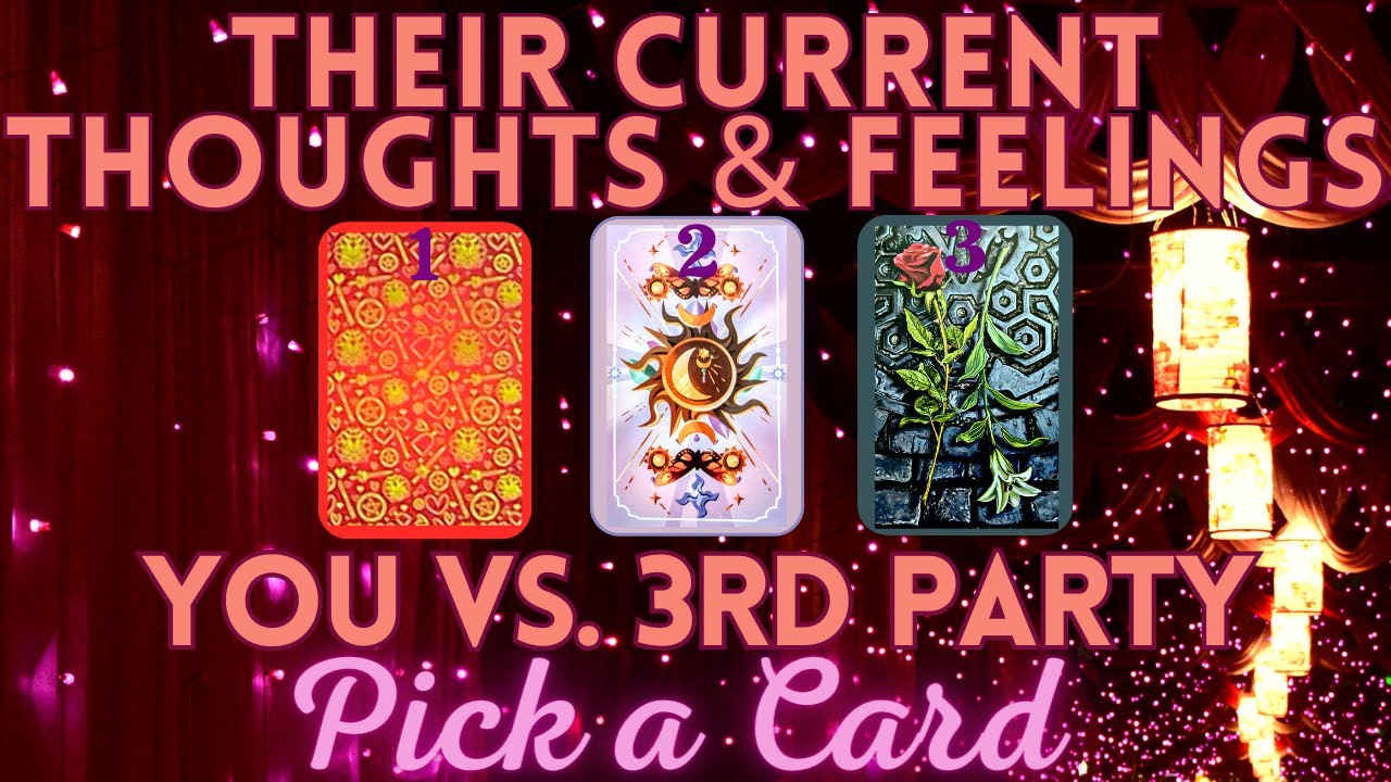 💘 THEIR CURRENT THOUGHTS & FEELINGS ⚔️🤔 For You & 3rd Party 🎴 Pick A Card 🔮✨