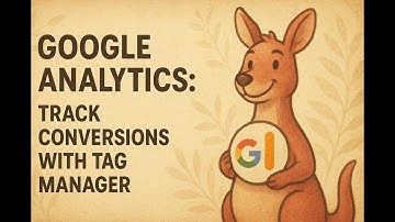 Google Analytics: Track Conversions with Tag Manager
