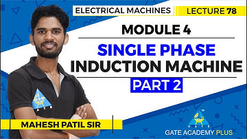 Lecture 78 | Module 4 | Single Phase Induction Machine (Part 2) | Electrical Machines
