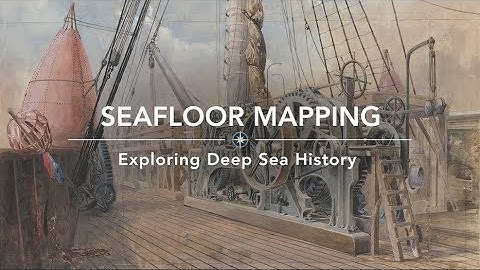 Exploring the Deep Sea History of Seafloor Mapping | Nautilus Live