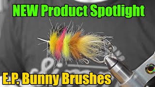 NEW!! Fly Tying Product Spotlight - E.P. Bunny Brushes