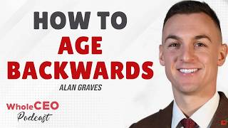 Alan Graves: How To Age Backwards | Whole CEO With Lisa G @Lisa-Goldenthal