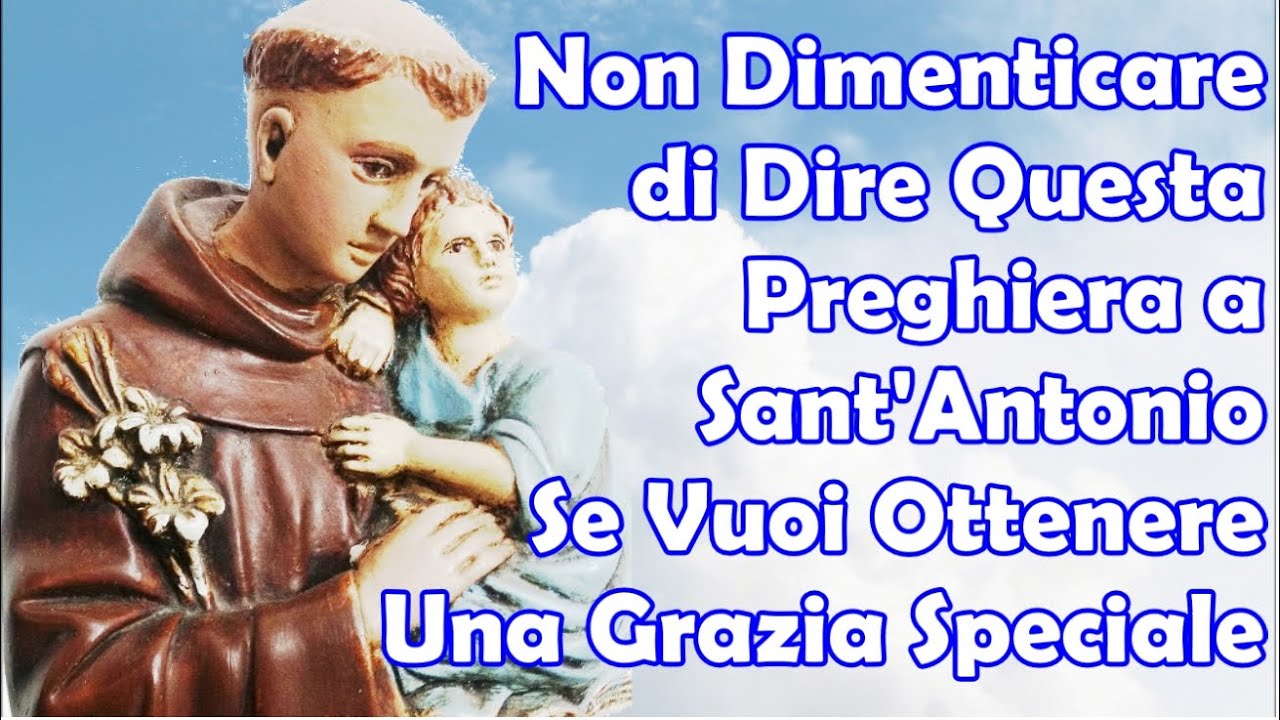 Preghiera A Sant Antonio Per Ottenere Una Grazia Che Ci Sta A Cuore Non Dimenticare di Dire Questa Preghiera a Sant'Antonio Se Vuoi