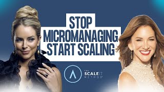 Stop Micromanaging... Start Scaling l Allison Maslan & Jenna Phillips Ballard Interview