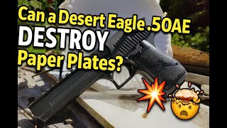 Paper Plates VS Desert Eagle 50AE