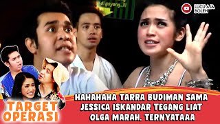 Hahahaha Tarra Budiman Sama Jessica Iskandar Tegang Liat Olga Marah Ternyataaa  Target Operasi