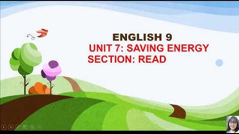 English 9 - Unit 7: Saving Energy - Read