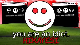 İnternetin En Rahatsız Edici Virüsü Hikayesi - You Are An Idiot Gerçek Hikayesi
