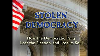 Stolen Democracy: How the Democratic Party lost the election and lost its soul
