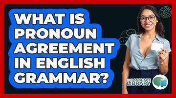 What Is Pronoun Agreement In English Grammar? - The Language Library
