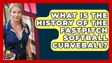 What Is The History Of The Fastpitch Softball Curveball? - Softball Basics and Beyond