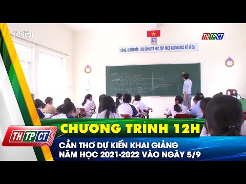 Cần Thơ dự kiến khai giảng năm học 2021-2022 vào ngày 5/9 | Cần Thơ TV