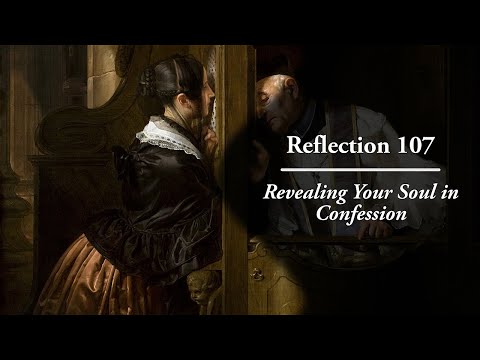 Reflection 107: Revealing Your Soul in Confession