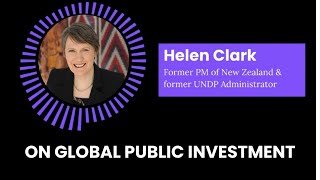 Helen Clark talks about Global Public Investment