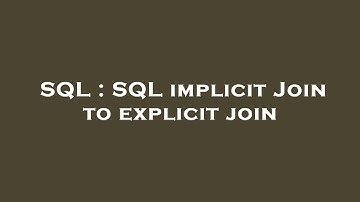 SQL : SQL implicit Join to explicit join