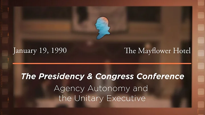 1990 Presidency & Congress Conference, Agency Autonomy and the Unitary Executive