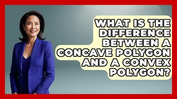 What Is the Difference Between a Concave Polygon and a Convex Polygon? - All About Geometry
