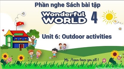 Phần nghe Sách bài tập - Wonderful world 4 - Unit 6: Outdoor activities