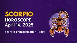 Daily SCORPIO Horoscope (April 14, 2025) ♏️ 🌟 Scorpio Transformation Today
