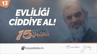 13 Evli̇li̇ği̇ Ci̇ddi̇ye Al Gençlere 15 Nasihat - Nureddin Yıldız