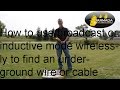 How to use broadcast or inductive mode wirelessly to find an underground wire or cable