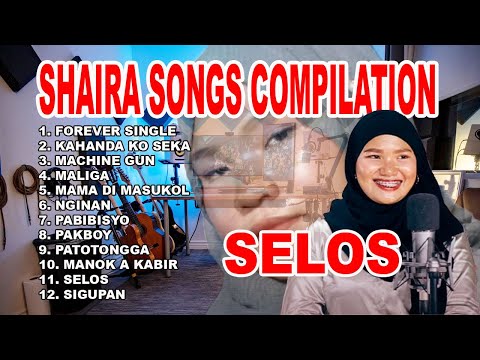 SHAIRA SONGS COMPILATION #morosongs #Shaira #bangsamoropop #selos