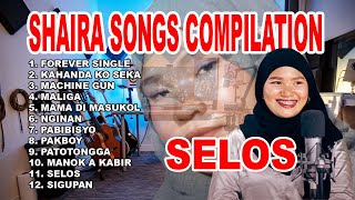 SHAIRA SONGS COMPILATION #morosongs #Shaira #bangsamoropop #selos