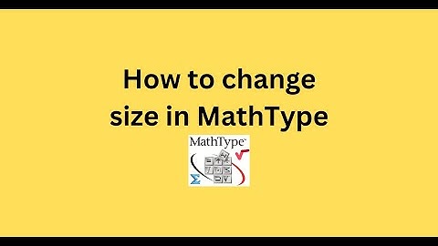 How to change size in MathType